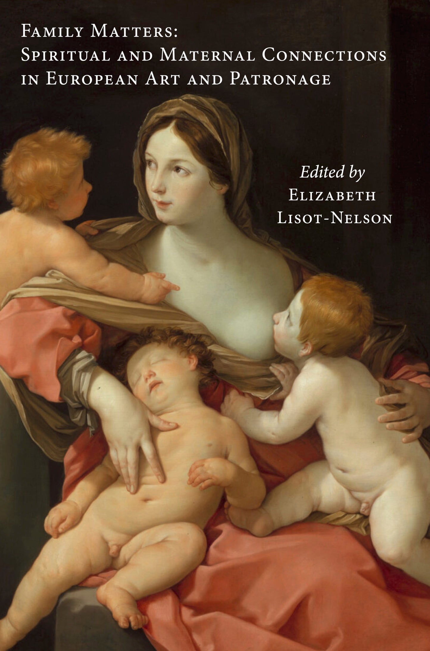 Family Matters: Spiritual and Maternal Connections in European Art and Patronage