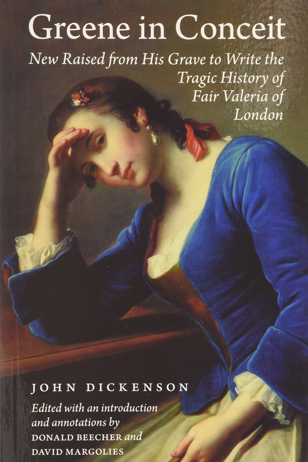 John Dickenson, Greene in Conceit: New Raised from His Grave to Write the Tragic History of Fair Valeria of London