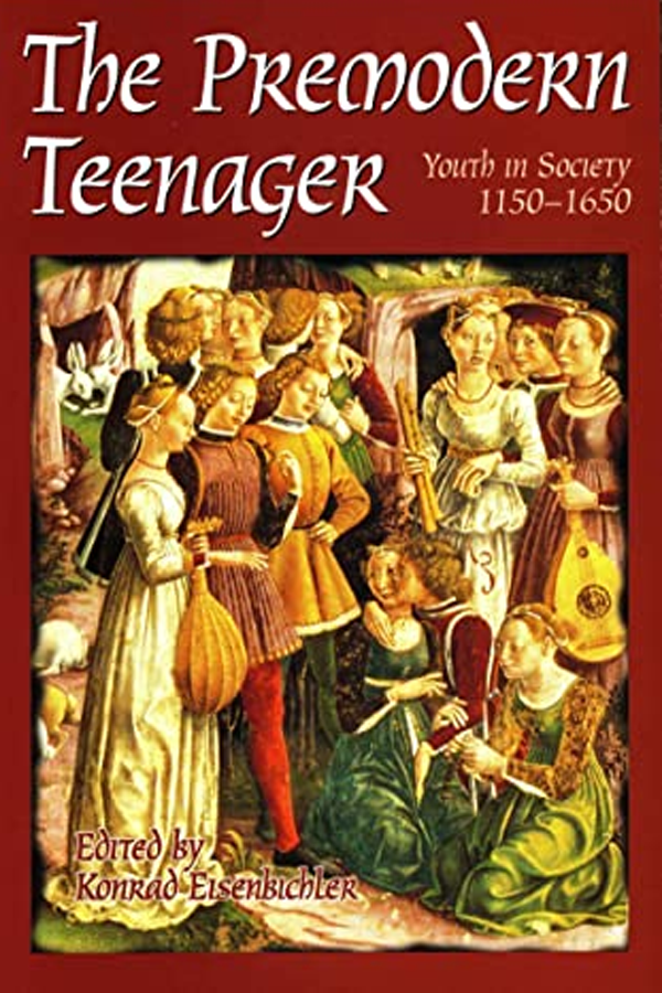 The Premodern Teenager: Youth in Society 1150-1650