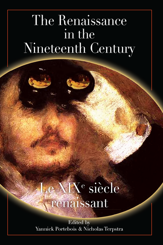 The Renaissance in the Nineteenth Century/Le XIXe siècle renaissant