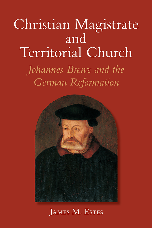 Christian Magistrate and Territorial Church: Johannes Brenz and the German Reformation