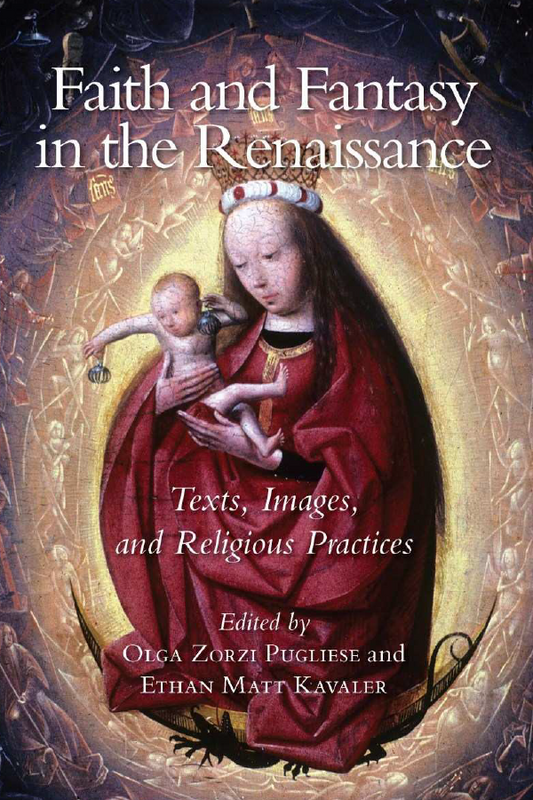 Faith and Fantasy in the Renaissance: Texts, Images, and Religious Practices