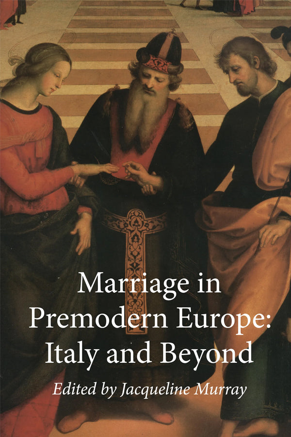 Marriage in Premodern Europe: Italy and Beyond