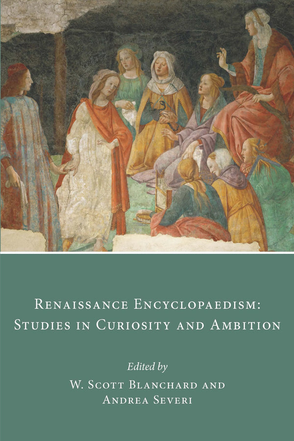 Renaissance Encyclopaedism: Studies in Curiosity and Ambition