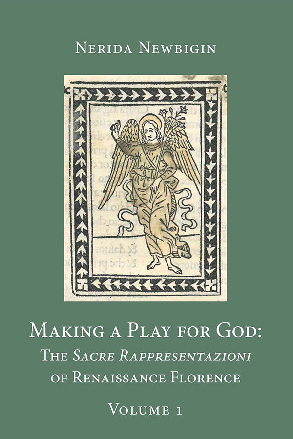 Making a Play for God: The Sacre Rappresentazioni of Renaissance Florence