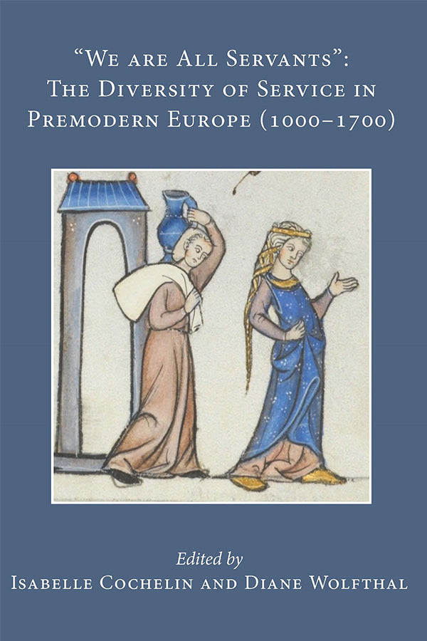 "We are All Servants”: The Diversity of Service in Premodern Europe (1000-1700)