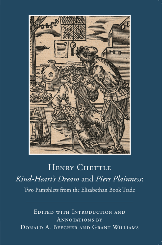 Henry Chettle, Kind-Heart’s Dream and Piers Plainness: Two Pamphlets from the Elizabethan Book Trade