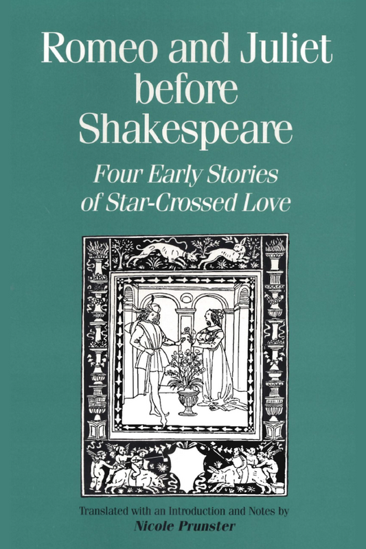 Romeo and Juliet Before Shakespeare: Four Tales of Star-Crossed Love