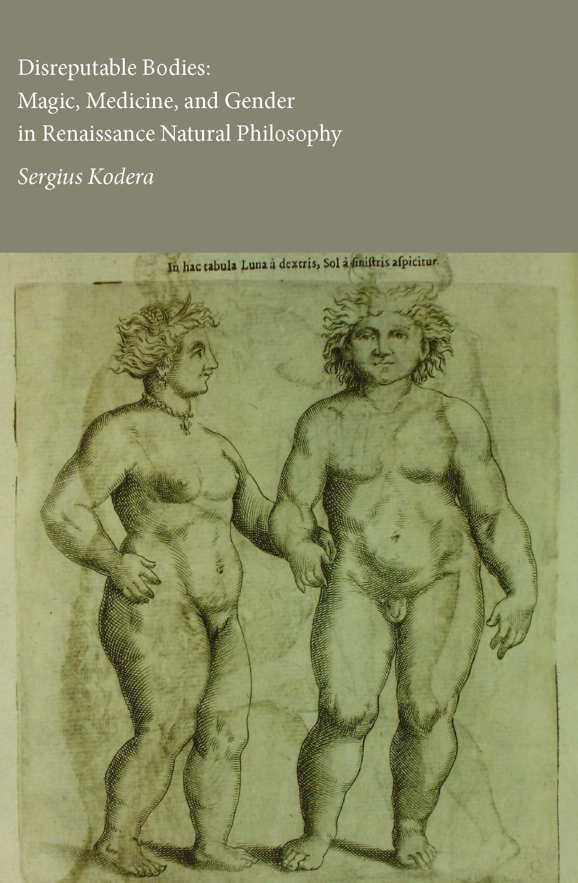 Disreputable Bodies: Magic, Medicine, and Gender in Renaissance Natural Philosophy
